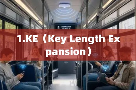 1.KE(Key Length Expansion) 1.KE(Key Length Expansion)