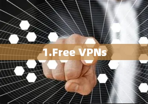 1.Free VPNs 1.Free VPNs