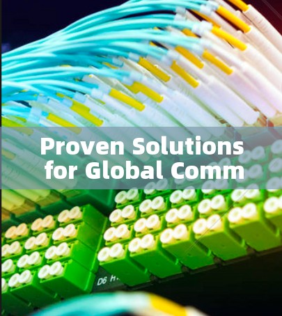 Proven Solutions for Global Communication
