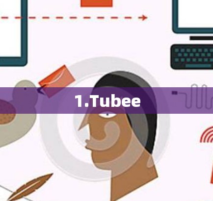 1.Tubee 1.Tubee