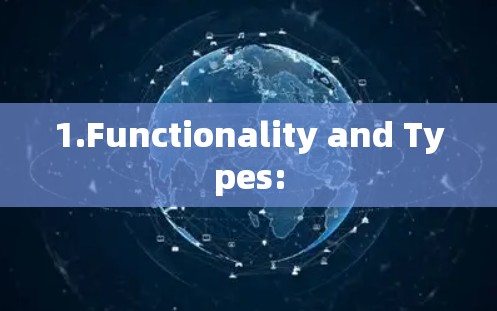 1.Functionality and Types:
