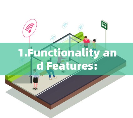 1.Functionality and Features: